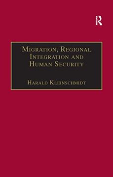 portada Migration, Regional Integration and Human Security: The Formation and Maintenance of Transnational Spaces