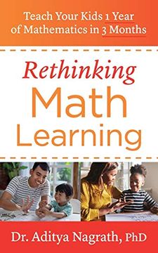 portada Rethinking Math Learning: Teach Your Kids 1 Year of Mathematics in 3 Months (en Inglés)