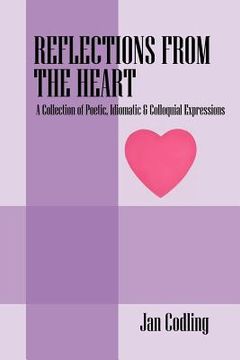 portada reflections from the heart: a collection of poetic, idiomatic & colloquial expressions (in English)