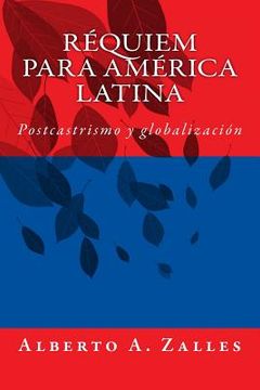 portada Requiem Para America Latina: Postcastrismo Y Globalizaci