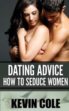 portada Dating Advice: How to Seduce Women (en Inglés)