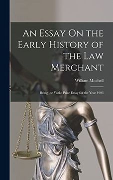 portada An Essay on the Early History of the law Merchant: Being the Yorke Prize Essay for the Year 1903 (en Inglés)