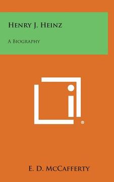 portada Henry J. Heinz: A Biography (en Inglés)
