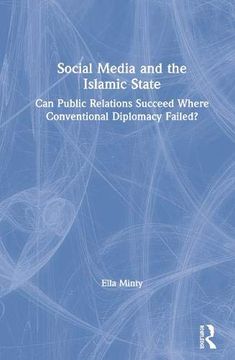 portada Social Media and the Islamic State: Can Public Relations Succeed Where Conventional Diplomacy Failed? (en Inglés)