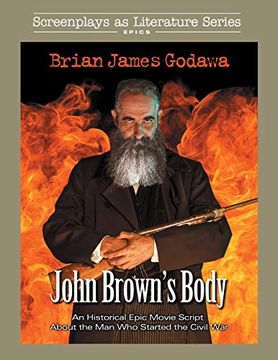 portada John Brown's Body: An Historical Epic Movie Script About the man who Started the Civil war (Screenplays as Literature Series) 