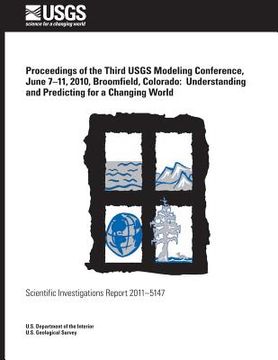 portada Proceedings of the Third USGS Modeling Conference, June 7?11, 2010, Broomfield, Colorado: Understanding and Predicting for a Changing World (en Inglés)