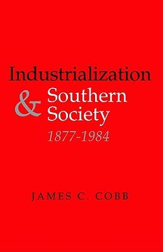 portada industrialization and southern society, 1877-1984 (en Inglés)