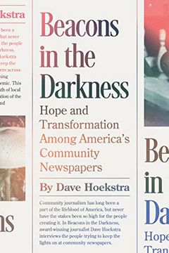 portada Beacons in the Darkness: Hope and Transformation Among America’S Community Newspapers (en Inglés)