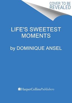portada Life's Sweetest Moments: Simple, Stunning Recipes and Their Heartwarming Stories (en Inglés)