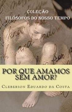 portada Por que amamos sem amor?: Coleção FILÓSOFOS DO NOSSO TEMPO (in Portuguese)