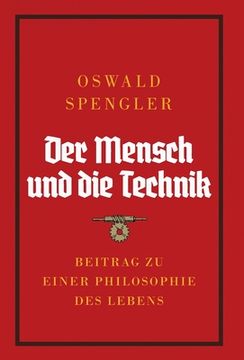 portada Der Mensch und die Technik: Beitrag zu einer Philosophie des Lebens (in German)