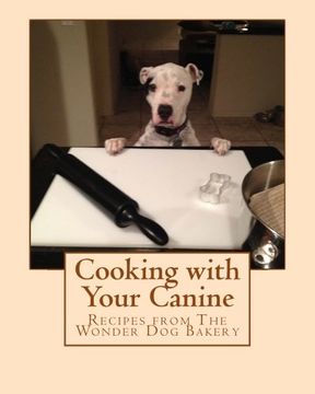 portada Cooking with Your Canine: Recipes from The Wonder Dog Bakery