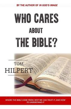 portada Who Cares About the Bible?: Where it came from, how to understand it, and why it matters. (en Inglés)
