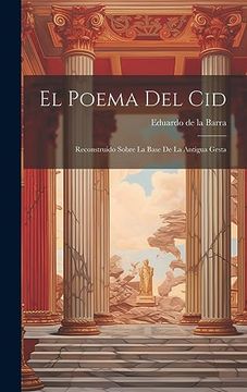 portada El Poema del Cid: Reconstruido Sobre la Base de la Antigua Gesta (in Spanish)