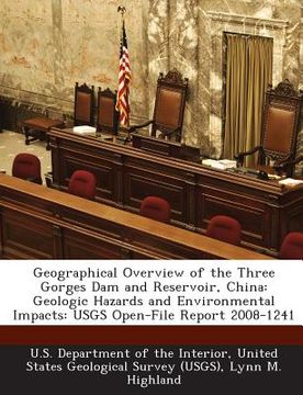 portada Geographical Overview of the Three Gorges Dam and Reservoir, China: Geologic Hazards and Environmental Impacts: Usgs Open-File Report 2008-1241 (en Inglés)