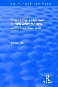 portada Swinburne's Hell and Hick's Universalism: Are We Free to Reject God? (en Inglés)