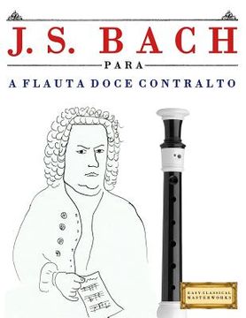 portada J. S. Bach Para a Flauta Doce Contralto: 10 Pe (en Portugués)