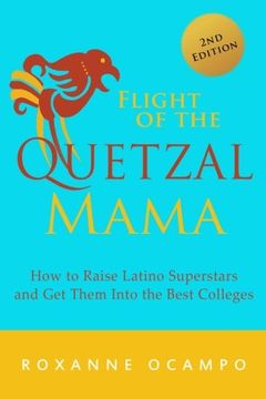 portada Flight of the Quetzal Mama: How to Raise Latino Superstars and Get Them into the Best Colleges