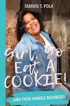 portada Girl, Go Eat A COOKIE!: ...and then handle business! (in English)