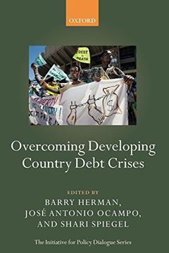 portada Overcoming Developing Country Debt Crises (Initiative for Policy Dialogue) (en Inglés)