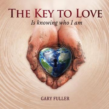 portada The Key To Love: Is Knowing Who I Am (en Inglés)