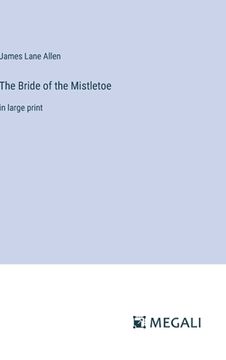 portada The Bride of the Mistletoe: in large print (en Inglés)