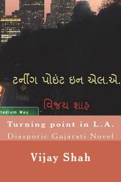 portada Turning Point in L.A.: Gujarat Diasporic Novel (en Gujarati)
