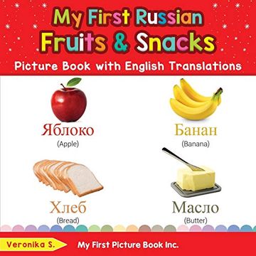 portada My First Russian Fruits & Snacks Picture Book With English Translations: Bilingual Early Learning & Easy Teaching Russian Books for Kids (Teach & Learn Basic Russian Words for Children) 