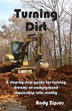portada Turning Dirt: A Step-By-Step Guide for Turning Dreams of Campground Ownership Into Reality (en Inglés)