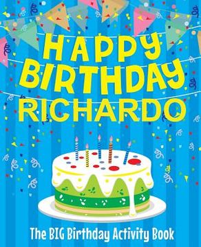 portada Happy Birthday Richardo - The Big Birthday Activity Book: (Personalized Children's Activity Book) (en Inglés)