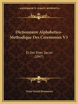 portada Dictionnaire Alphabetico-Methodique Des Ceremonies V3: Et Des Rites Sacres (1847) (en Francés)