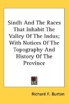 portada sindh and the races that inhabit the valley of the indus; with notices of the topography and history of the province (en Inglés)