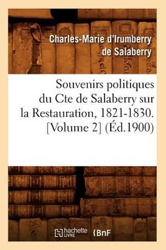 portada Souvenirs Politiques Du Comte de Salaberry Sur La Restauration, 1821-1830 (Éd.1900) (en Francés)