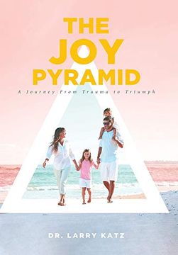 portada The joy Pyramid: A Journey From Trauma to Triumph 