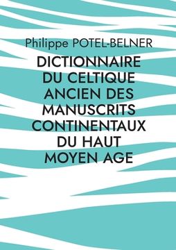 portada dictionnaire du celtique ancien des manuscrits continentaux du Haut Moyen Age: volume 192 (en Francés)