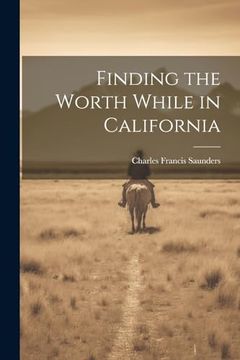 portada Finding the Worth While in California (en Inglés)