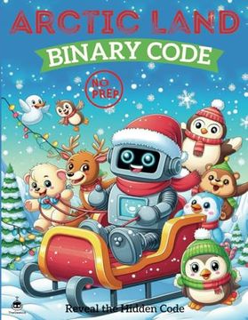 portada Arctic Land Binary Code: Fun and Educational Binary Code Coloring Game for Kids Parties and Classroom Activities, Learn Binary Code Through Col (en Inglés)