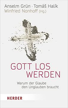 portada Gott Los Werden: Warum Der Glaube Den Unglauben Braucht (en Alemán)