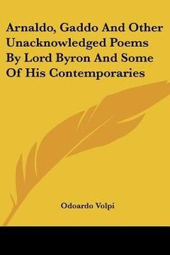 portada arnaldo, gaddo and other unacknowledged poems by lord byron and some of his contemporaries (en Inglés)