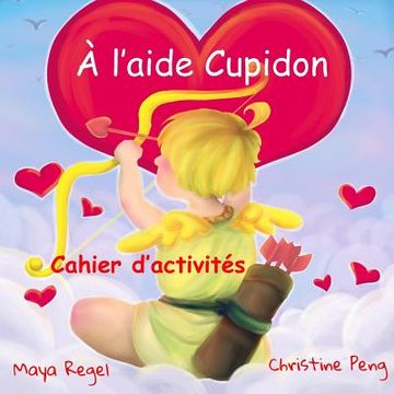 portada À l'aide Cupidon - Cahier d'activités (en Francés)