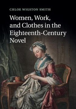 portada Women, Work, and Clothes in the Eighteenth-Century Novel (en Inglés)