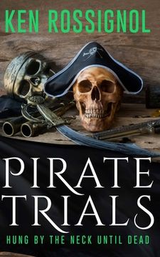 portada Pirate Trials: Hung by the Neck Until Dead (en Inglés)