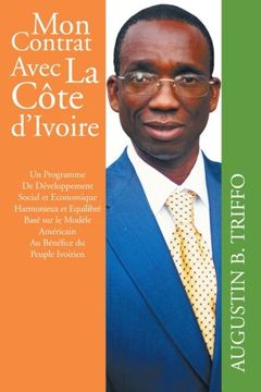 portada Mon Contrat Avec La Cote D'Ivoire: Un Programme de Developpement Social Et Economique Harmonieux Et Equilibre Base Sur Le Modele Americain Au Benefice