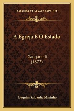 portada A Egreja E O Estado: Ganganelli (1873) (en Portugués)