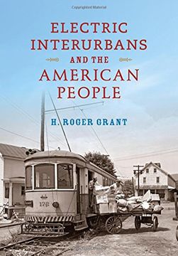 portada Electric Interurbans and the American People (Railroads Past and Present) (en Inglés)