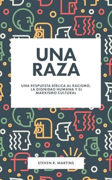 portada Una Raza: Una Respuesta Bã­Blica al Racismo, la Dignidad Humana y el Marxismo Cultural [Soft Cover ]