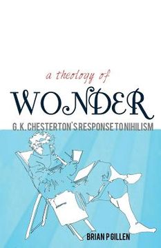 portada A Theology of Wonder. G. K. Chesterton's Response to Nihilism (en Inglés)