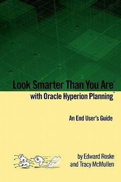 portada look smarter than you are with oracle hyperion planning: an end user's guide (en Inglés)