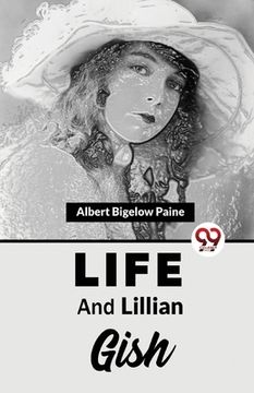 portada Life And Lillian Gish (en Inglés)
