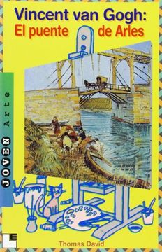 portada Vincent Van Gogh: El Puente de Arles = Vincent Van Gogh (in Spanish)